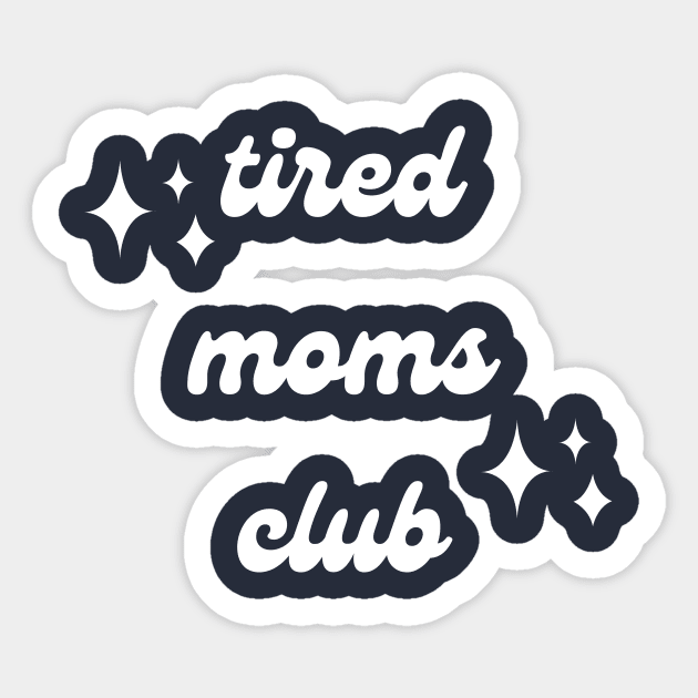 Tired Moms Club - Being a Mom is Tiring Sticker by Mrs. Honey's Hive